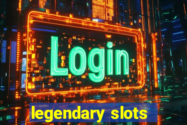 legendary slots - casino games